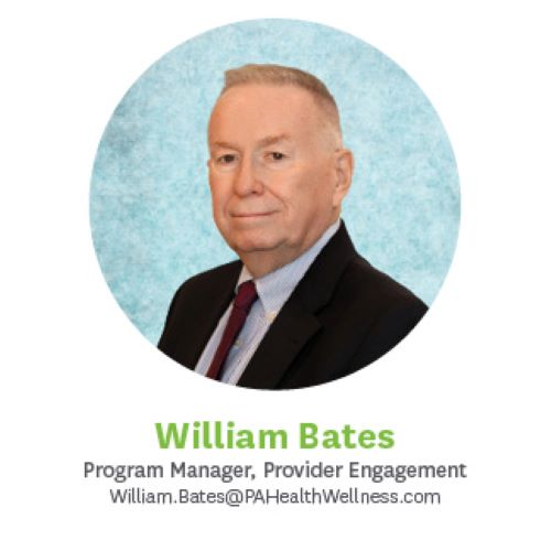 William Bates, Program Manager, Provider Engagement, William.Bates@PAhealthwellness.com, 856.473.7500
