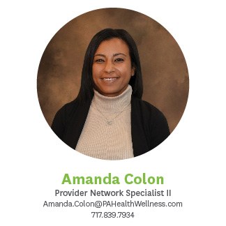 Amanda Berrios, Provider Network Specialist 2, Amanda.Berrios@pahealthwellness.com, 717.839.7934