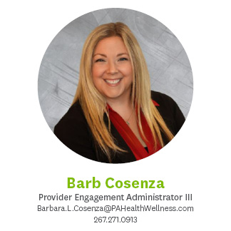 Barbara Cosenza, Provider Engagement Administrator 3, Barbara.L.Cosenza@pahealthwellness.com, 267.271.0913